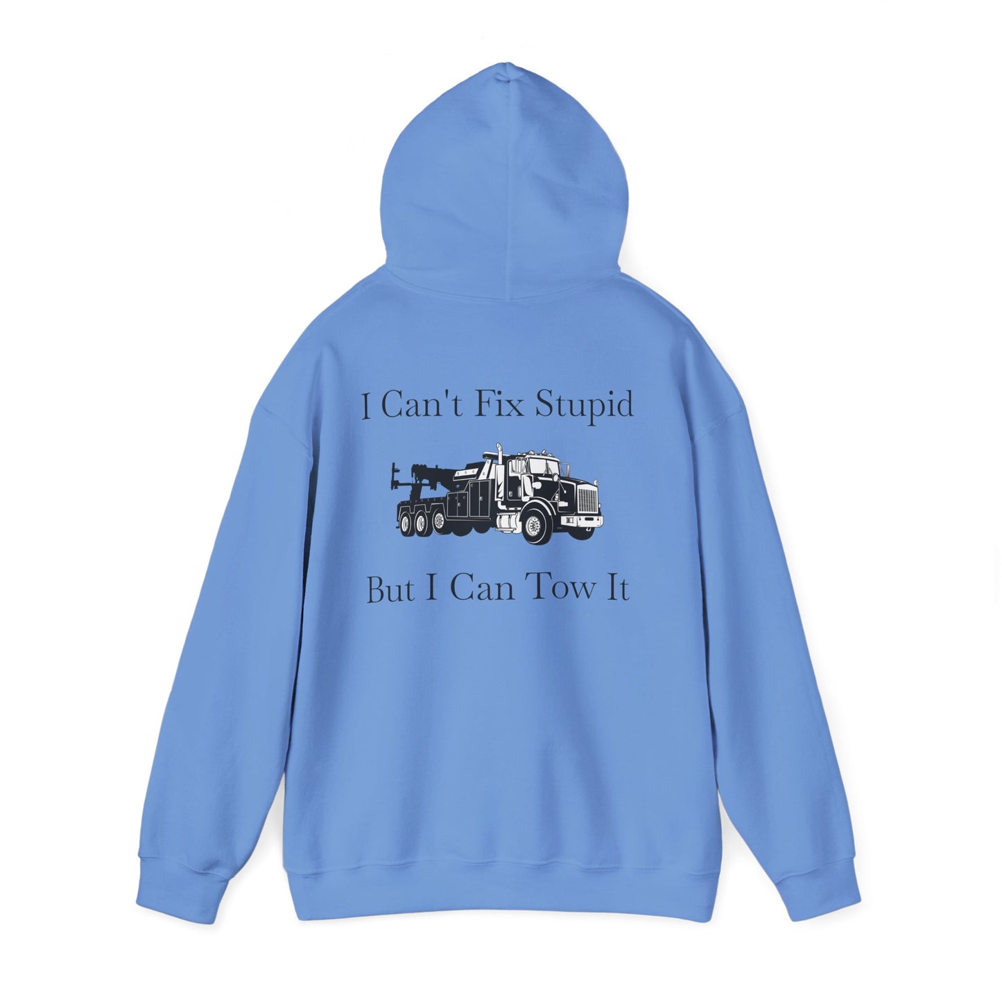 I Can't Fix Stupid Heavy Tow Truck Unisex Hoodie