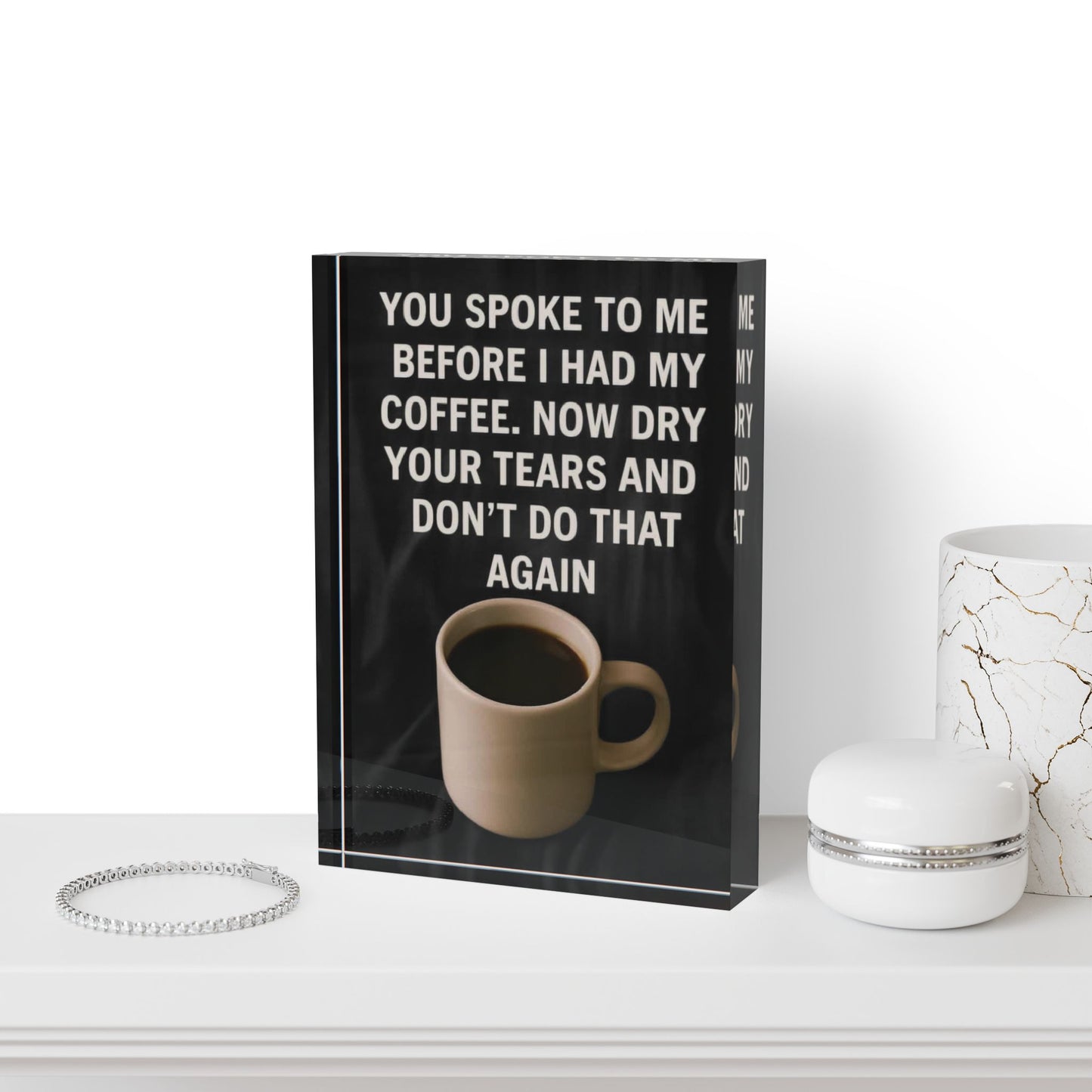 Dry Your Tears Acrylic Photo Block