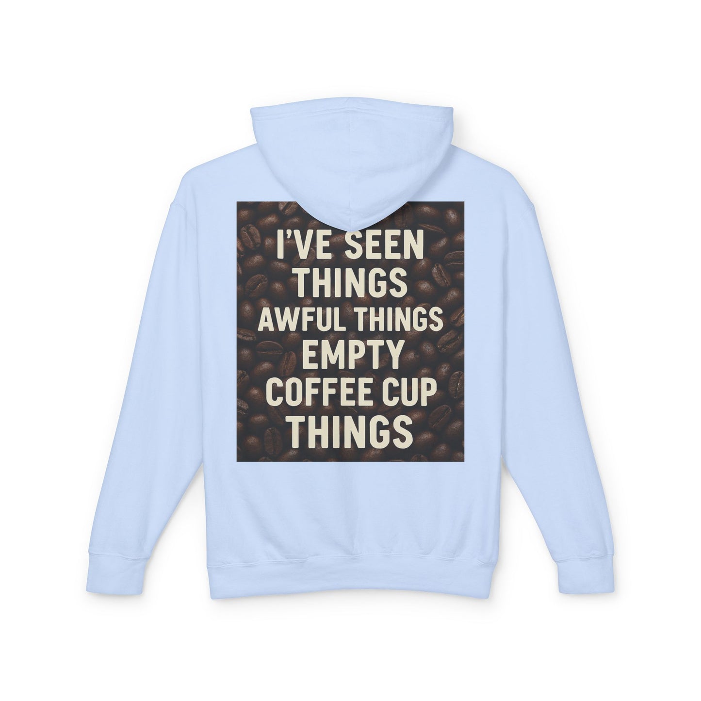 I've Seen Things Unisex Lightweight Hoodie