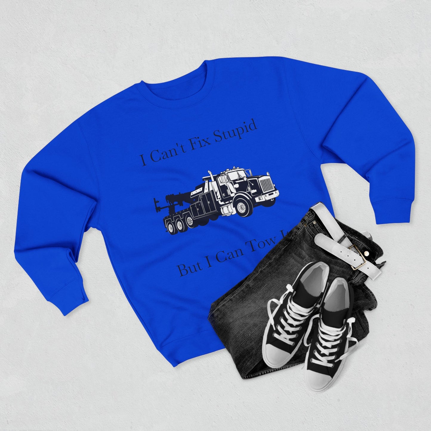 I Can't Fix Stupid Heavy Tow Truck Unisex Crewneck Sweatshirt