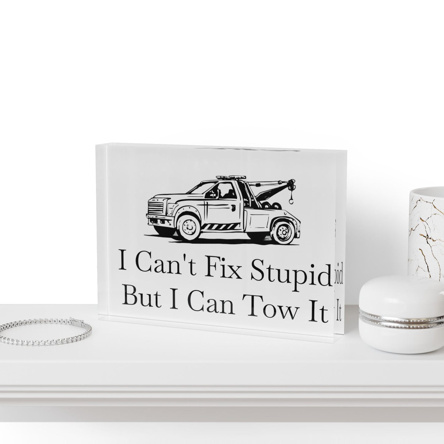 I Can't Fix Stupid Wheel Lift Tow Truck Acrylic Photo Block