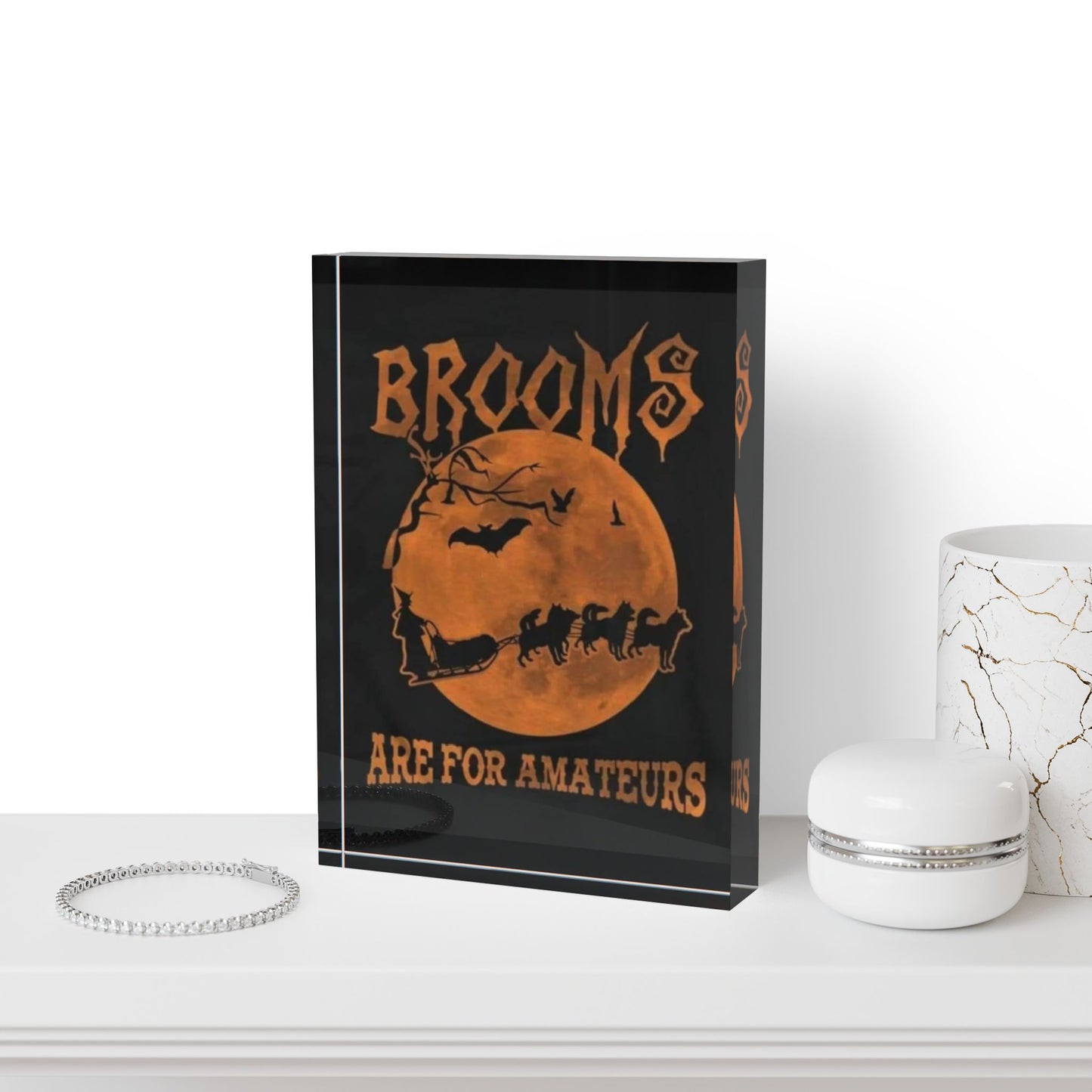 Brooms Are For Amateurs Acrylic Photo Block