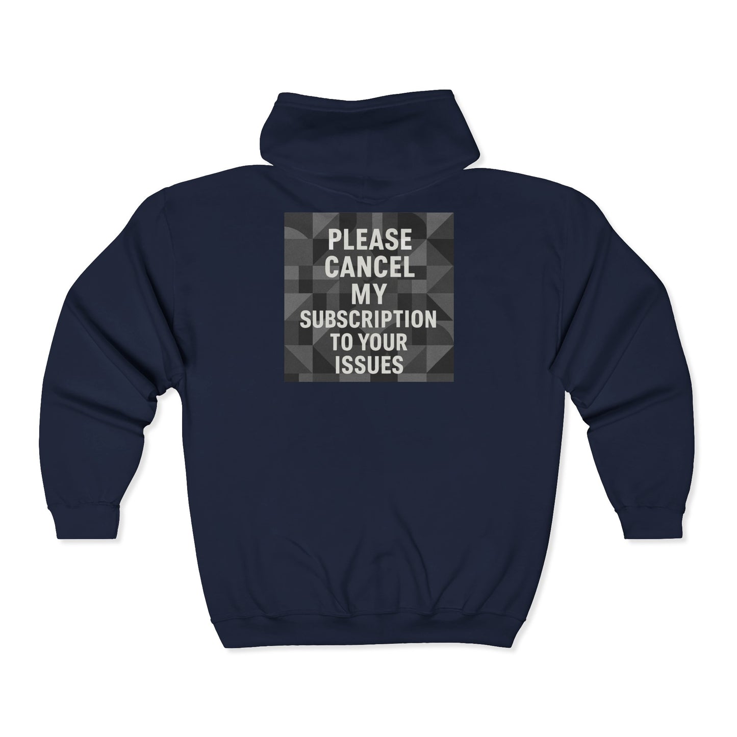 Cancel My Subscription Unisex Full Zip Hoodie