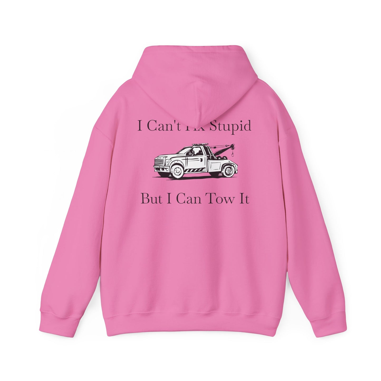 I Can't Fix Stupid Wheel Lift Tow Truck Unisex Hoodie
