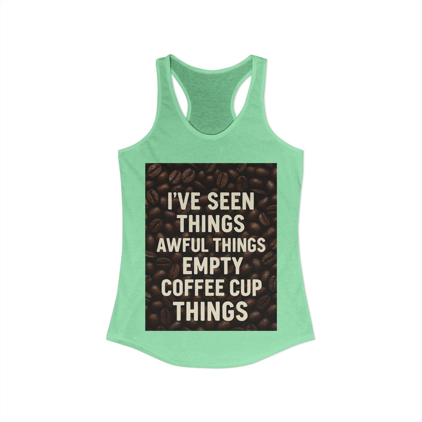 I've Seen Things Women's Racerback Tank
