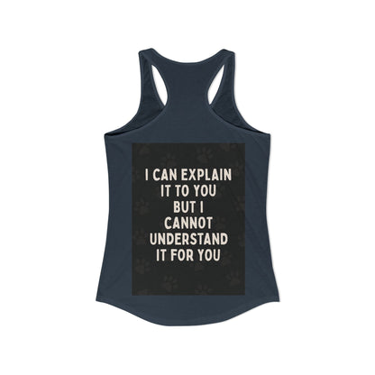 I Cannot Understand It for You Women's Racerback Tank