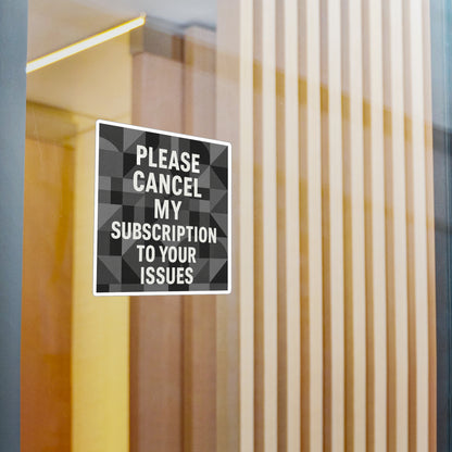 Cancel My Subscirption Vinyl Decal