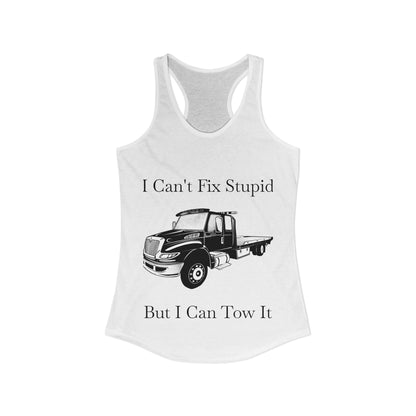 I Can't Fix Stupid Flatbed Tow Truck Women's Racerback Tank