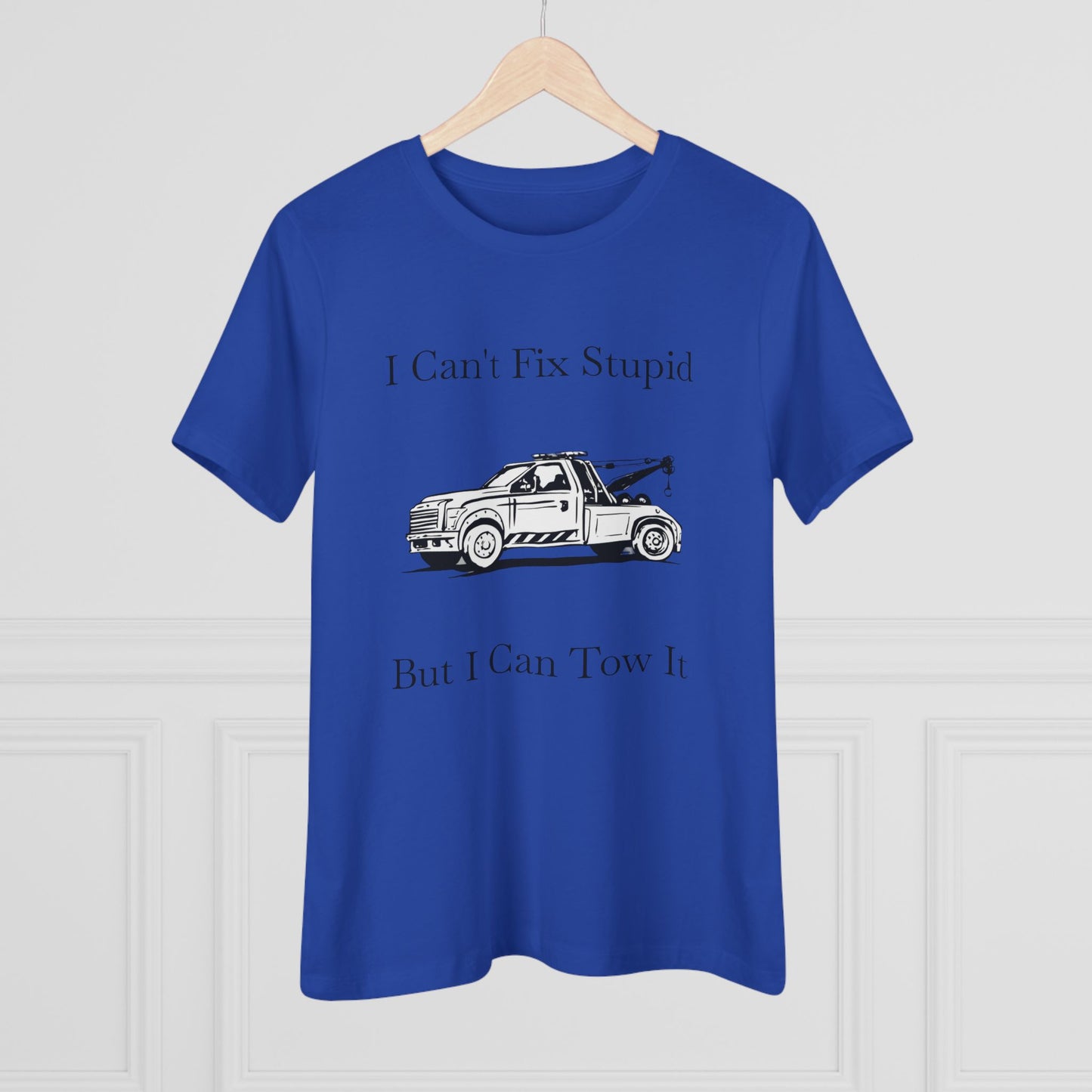 I Can't Fix Stupid Wheel Lift Tow Truck Women's Short Sleeve Crewneck Tee