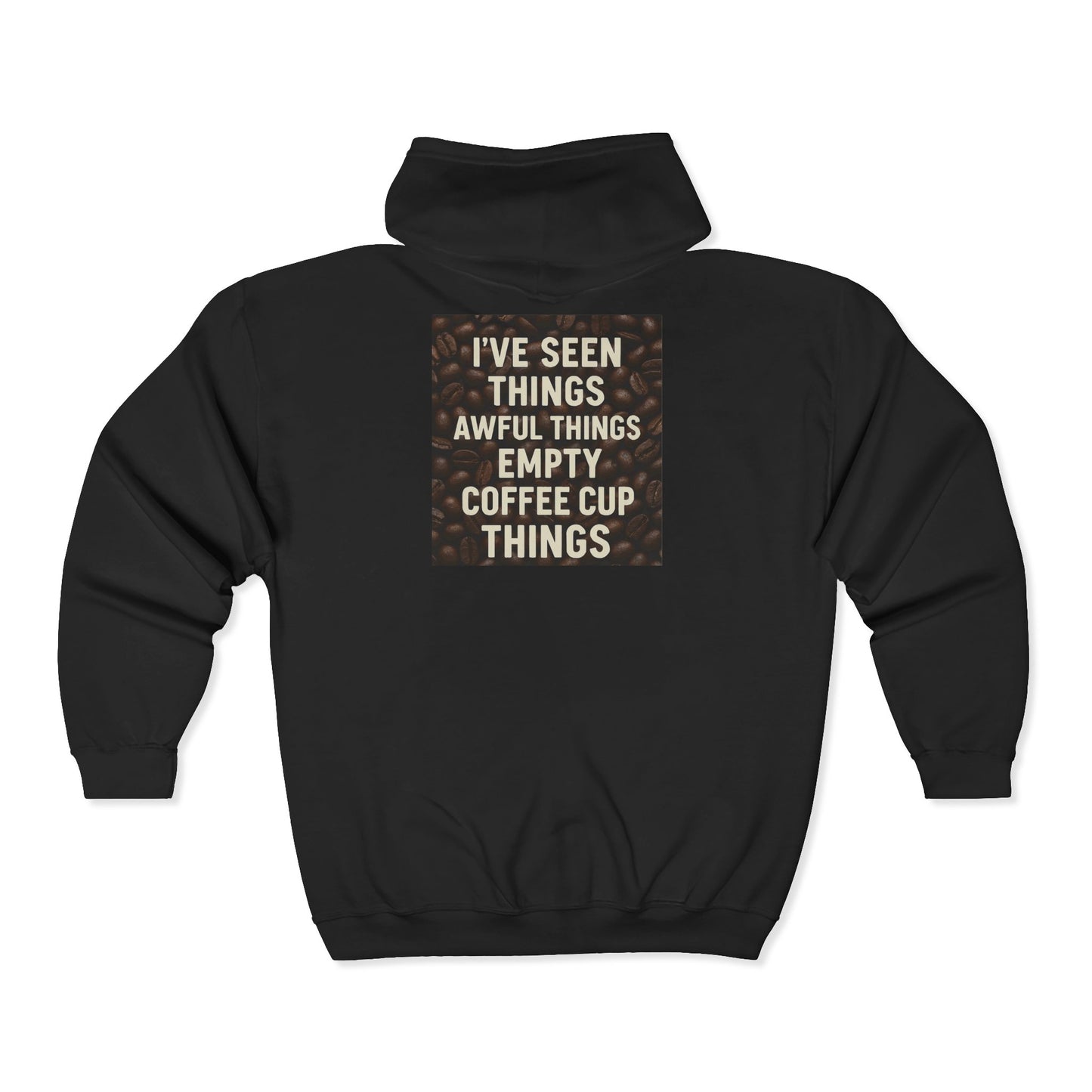 I've Seen Things Unisex Full Zip Hoodie