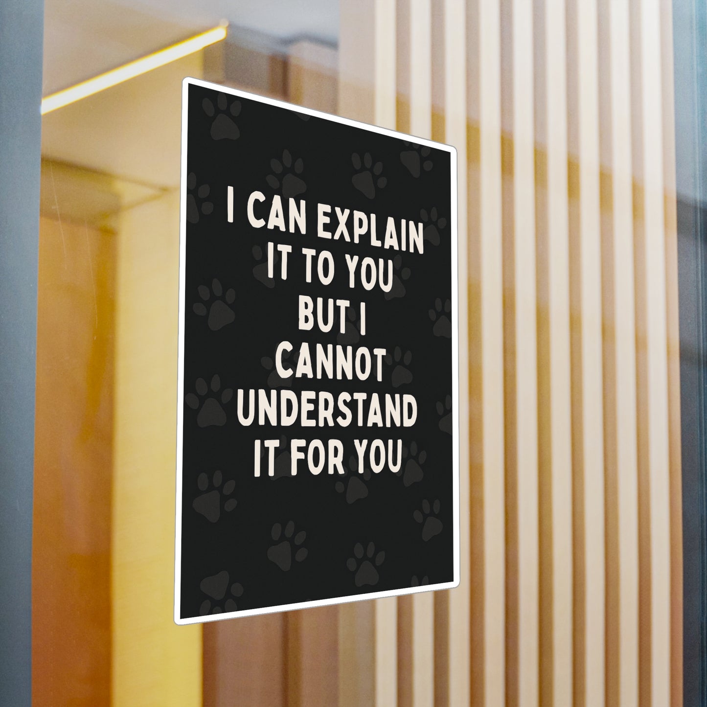 I Cannot Understand It For You Vinyl Decal