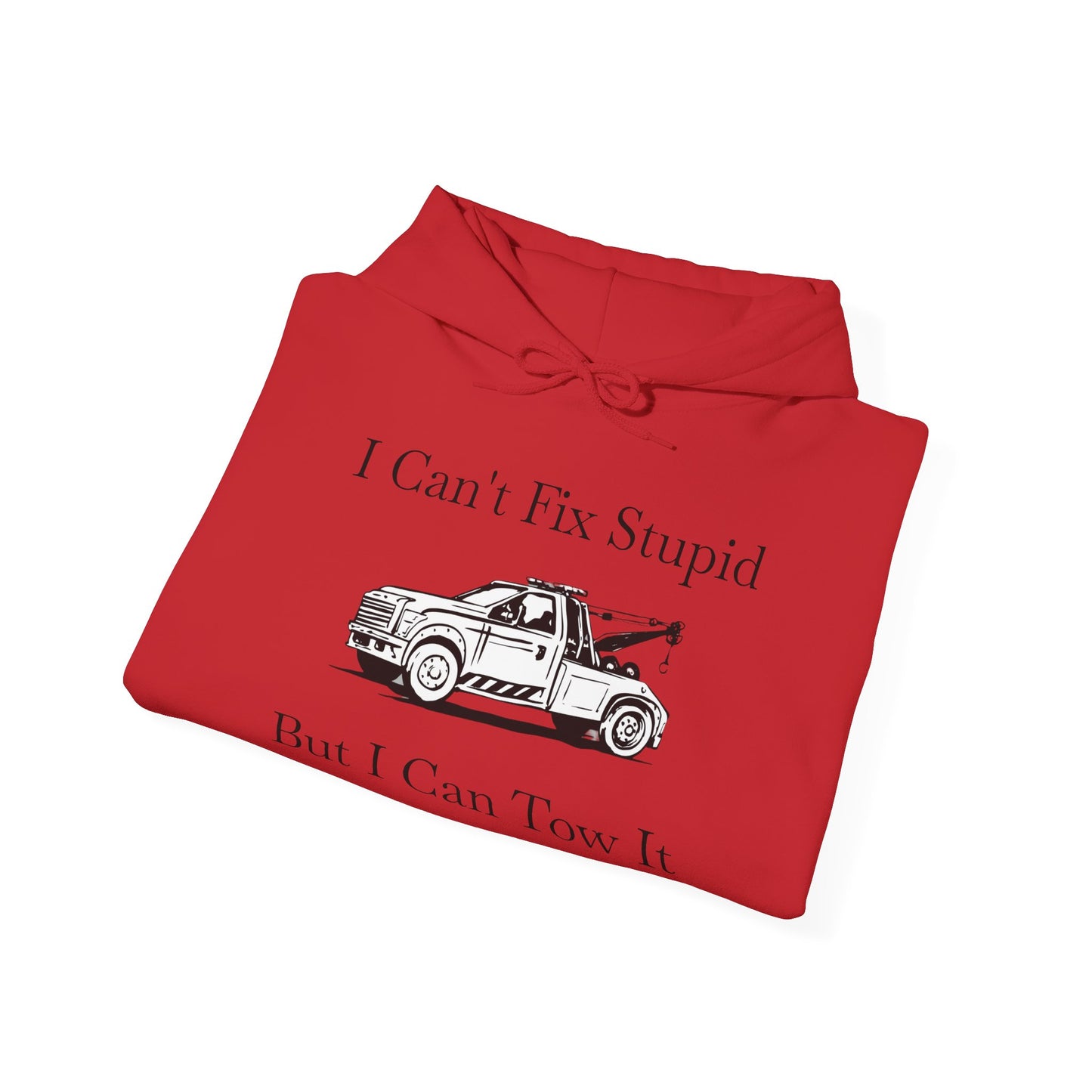 I Can't Fix Stupid Wheel Lift Tow Truck Unisex Hoodie