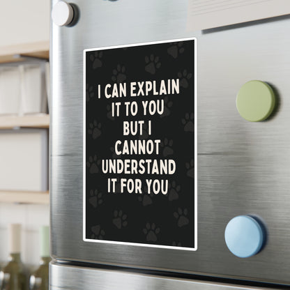 I Cannot Understand It For You Vinyl Decal