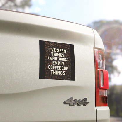 I've Seen Things Indoor/Outdoor Magnet