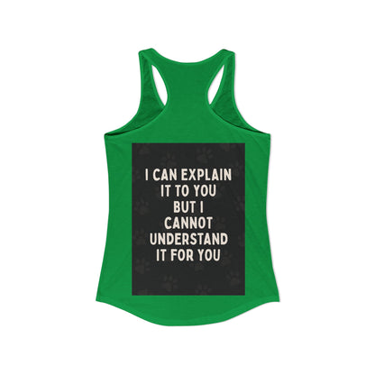 I Cannot Understand It for You Women's Racerback Tank