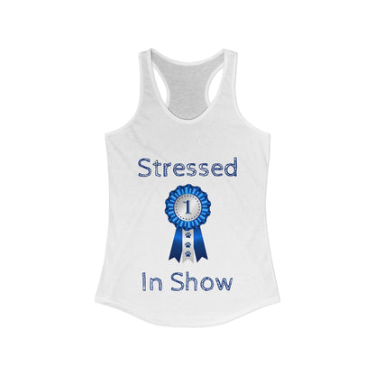 Stressed In Show Women's Racerback Tank