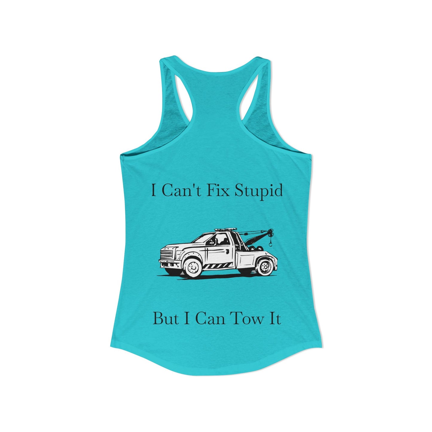 I Can't Fix Stupid Wheel Lift Tow Truck Women's Racerback Tank