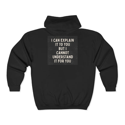 I Cannot Understand It For You Unisex Full Zip Hoodie
