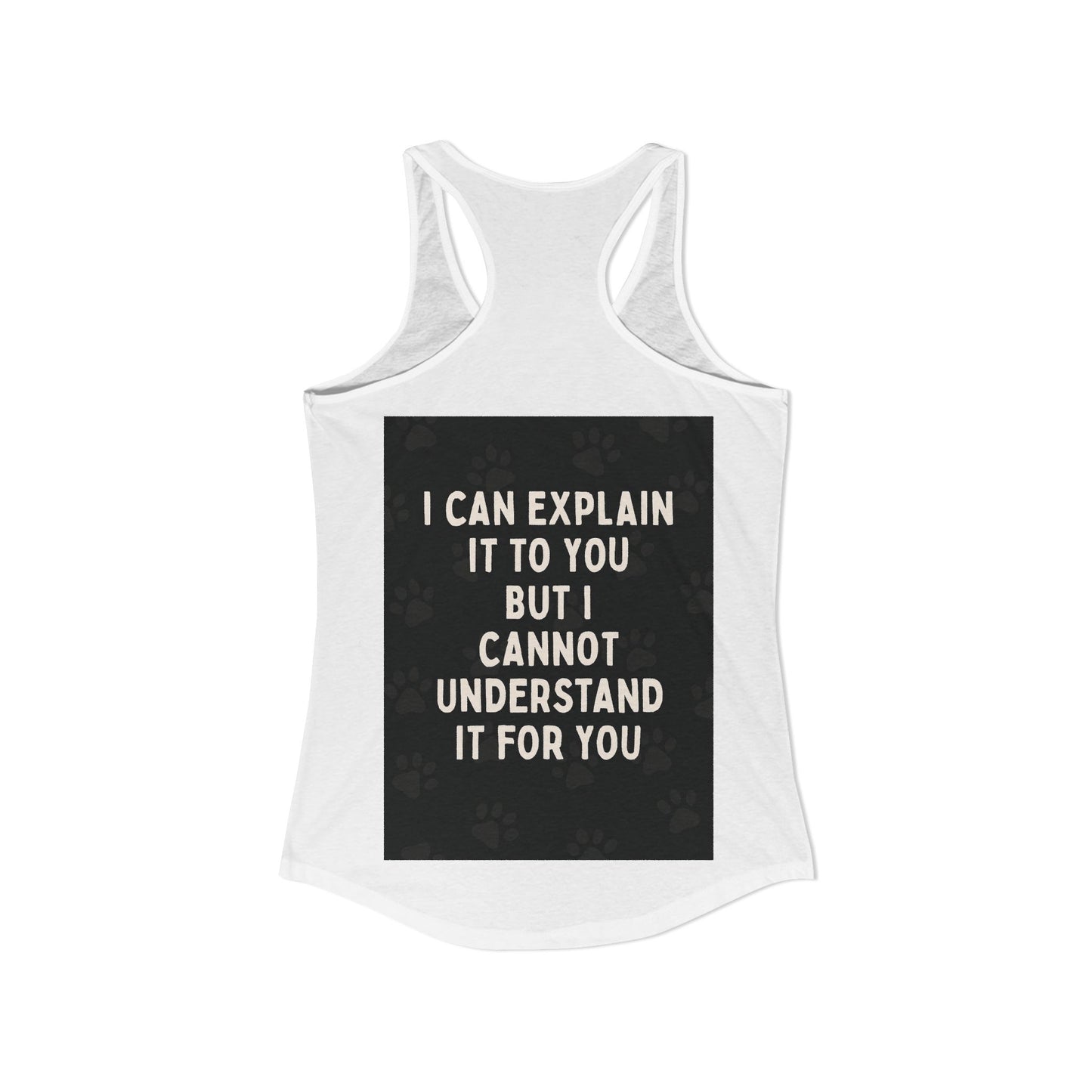 I Cannot Understand It for You Women's Racerback Tank