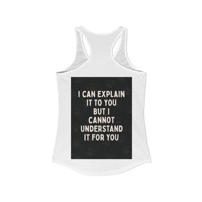 I Cannot Understand It for You Women's Racerback Tank