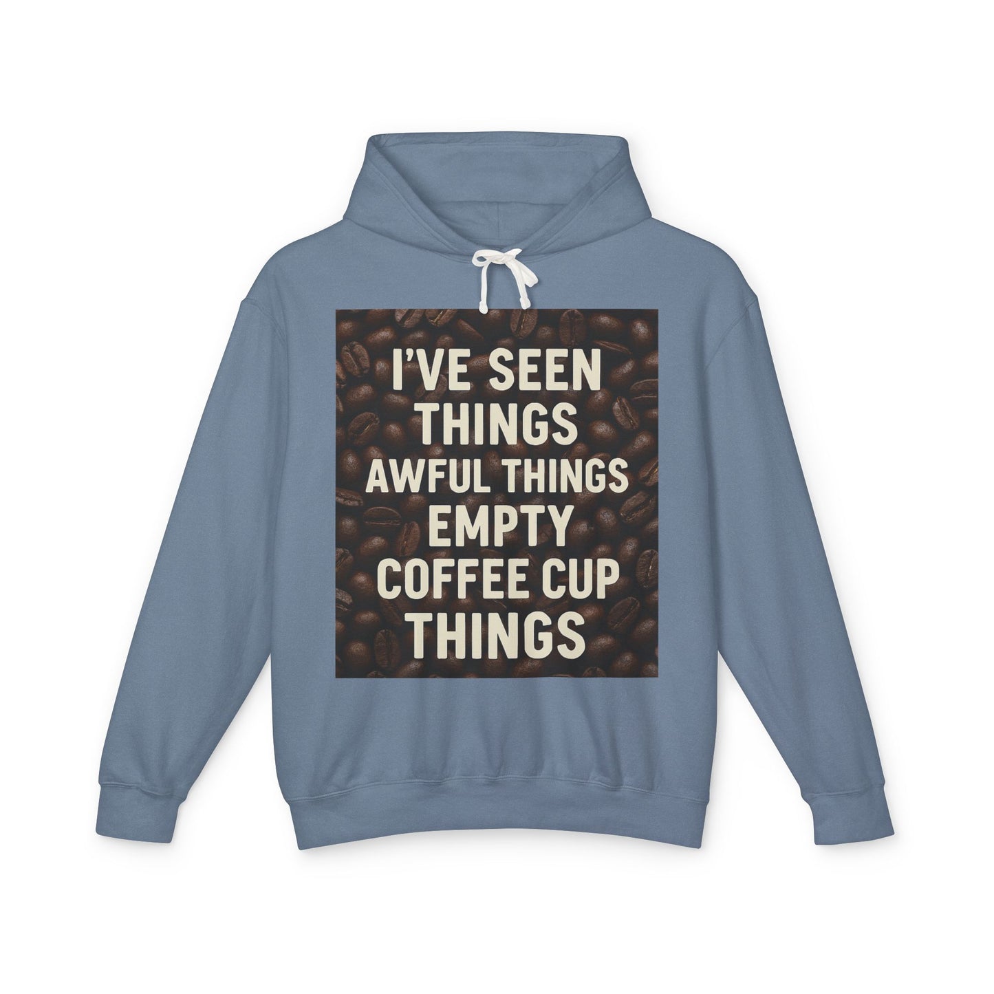 I've Seen Things Unisex Lightweight Hoodie