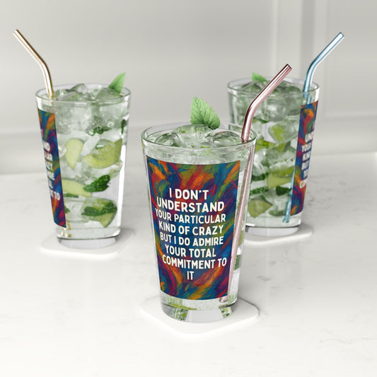 Kind Of Crazy Drinking Glass