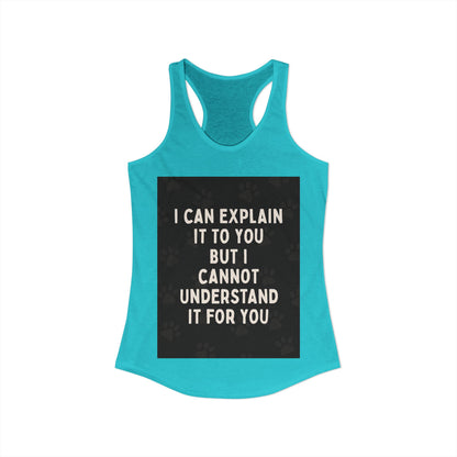 I Cannot Understand It for You Women's Racerback Tank