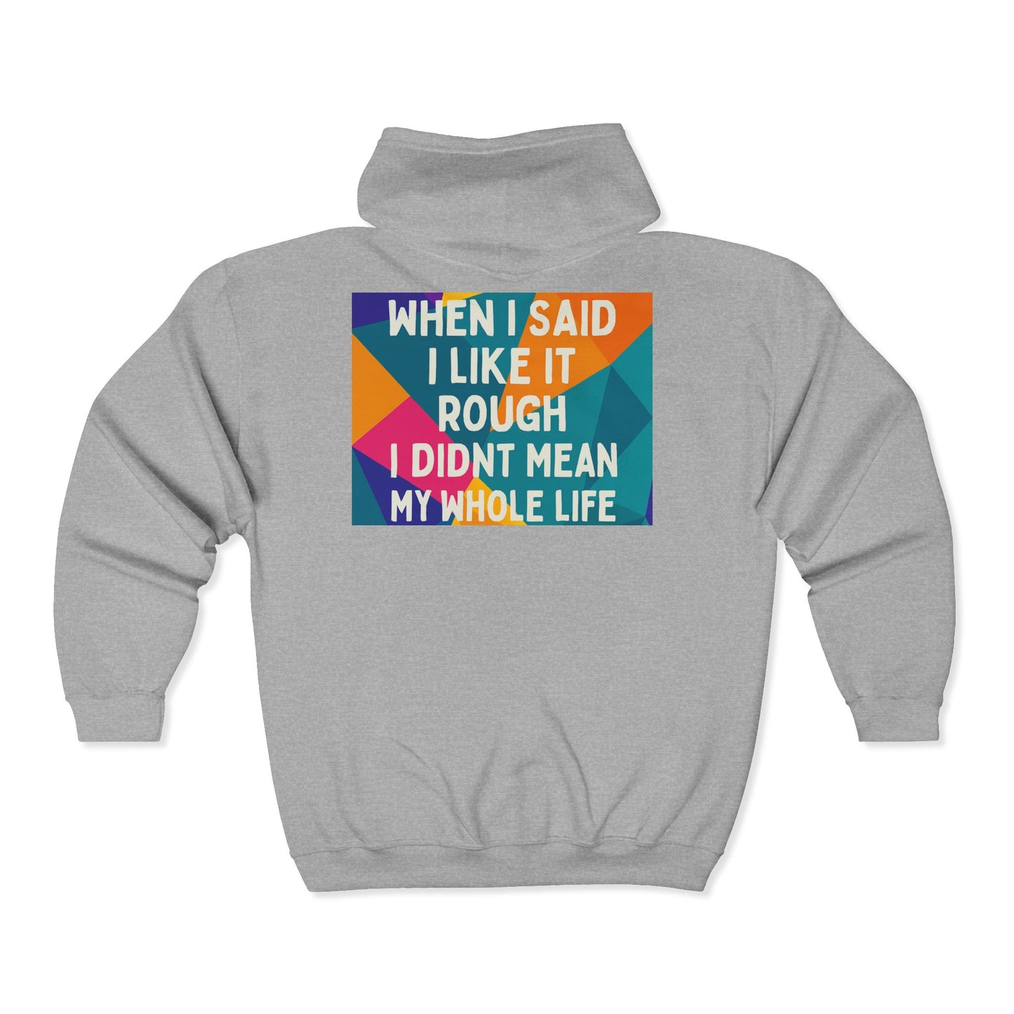 Like It Rough Unisex Full Zip Hoodie