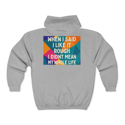 Like It Rough Unisex Full Zip Hoodie