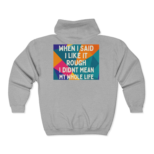 Like It Rough Unisex Full Zip Hoodie