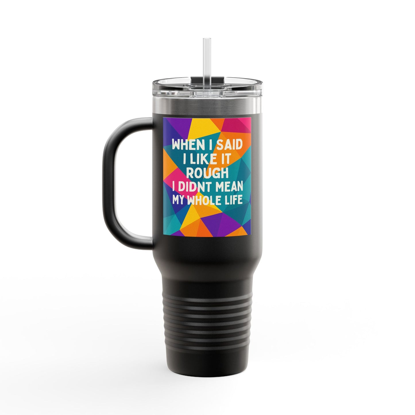 Like It Rough Insulated Travel Mug