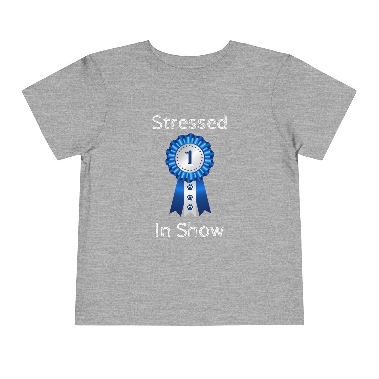 Stressed In Show Toddler Unisex Short Sleeve Crewneck Tee