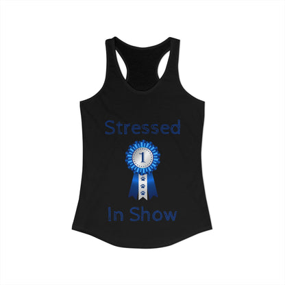 Stressed In Show Women's Racerback Tank