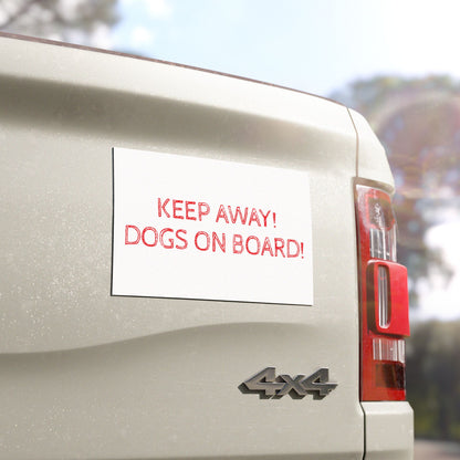 Keep Away! Dogs On Board! Indoor/Outdoor Magnet