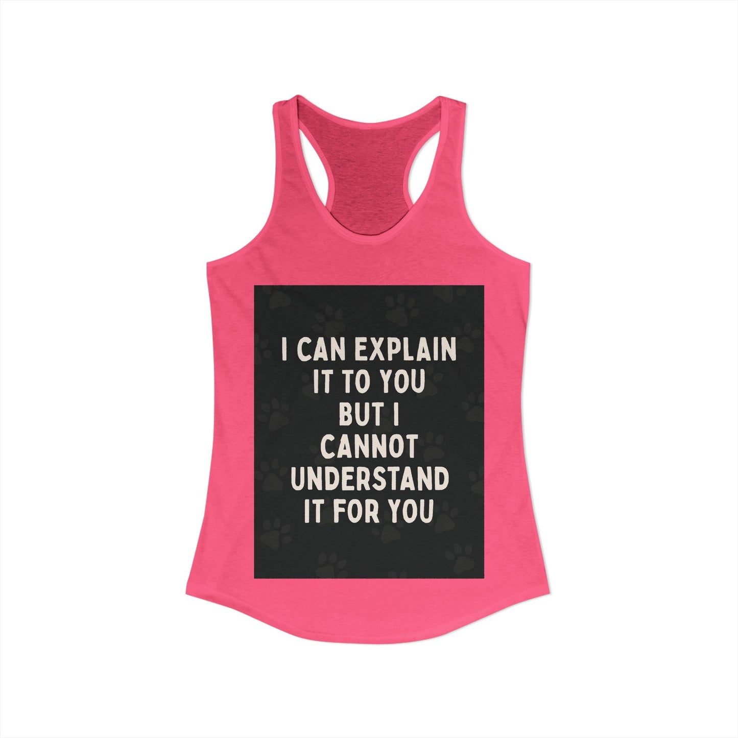 I Cannot Understand It for You Women's Racerback Tank