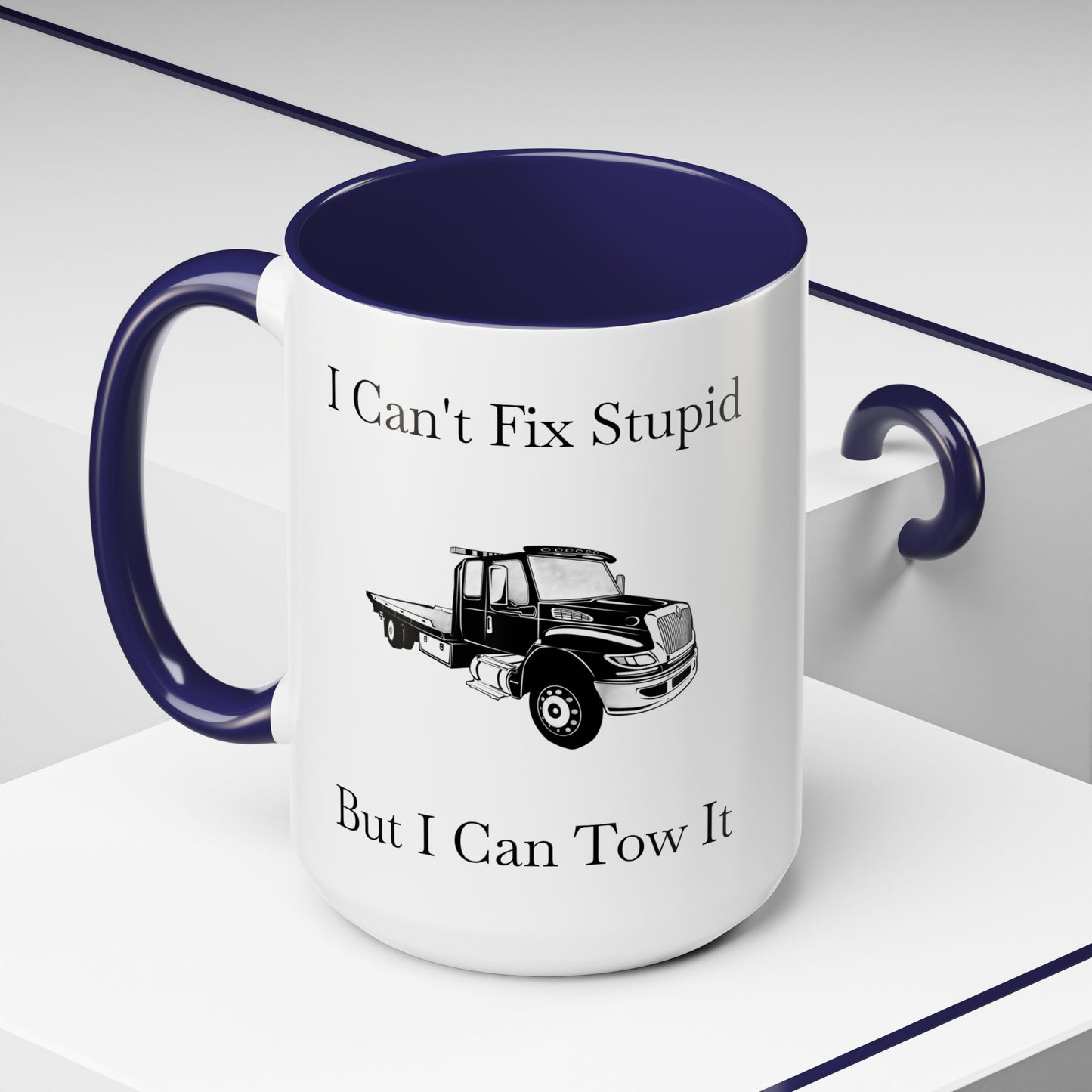 I Can't Fix Stupid Flatbed Tow Truck 2-Tone Coffee Mug