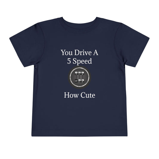 5 Speed How Cute Toddler Unisex Short Sleeve Crewneck Tee