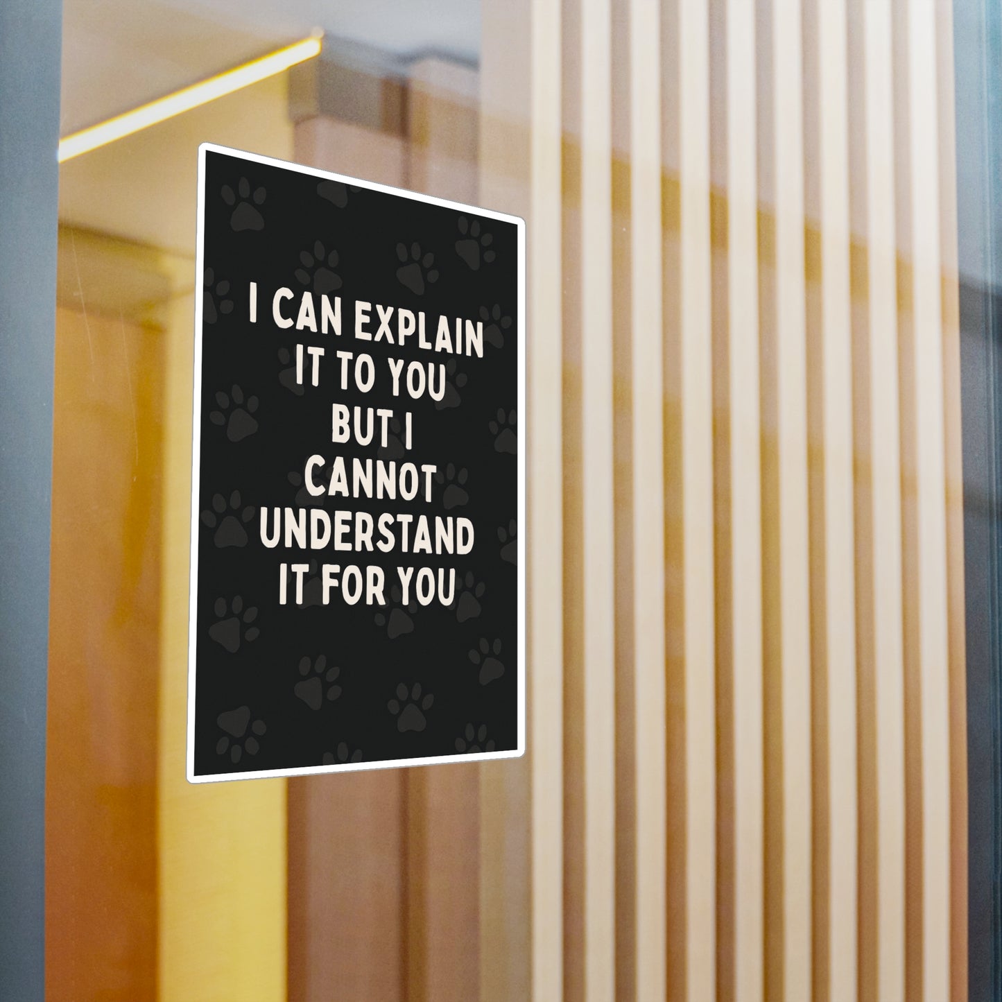I Cannot Understand It For You Vinyl Decal