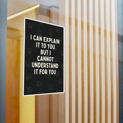 I Cannot Understand It For You Vinyl Decal