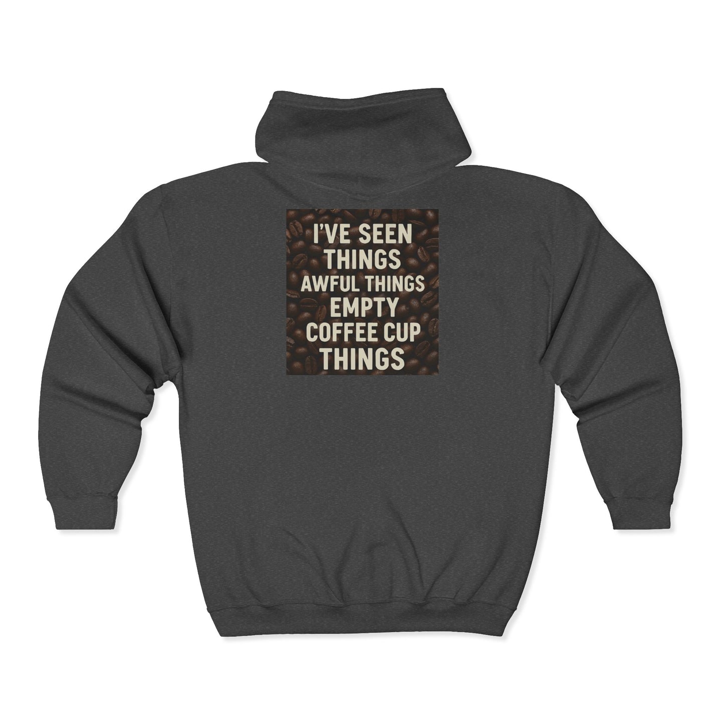 I've Seen Things Unisex Full Zip Hoodie