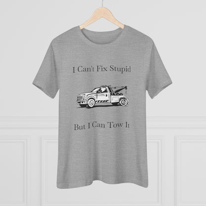 I Can't Fix Stupid Wheel Lift Tow Truck Women's Short Sleeve Crewneck Tee