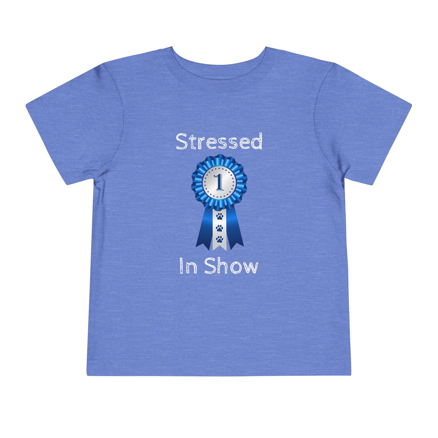 Stressed In Show Toddler Unisex Short Sleeve Crewneck Tee