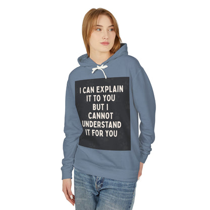 I Cannot Understand It For You Unisex Lightweight Hoodie