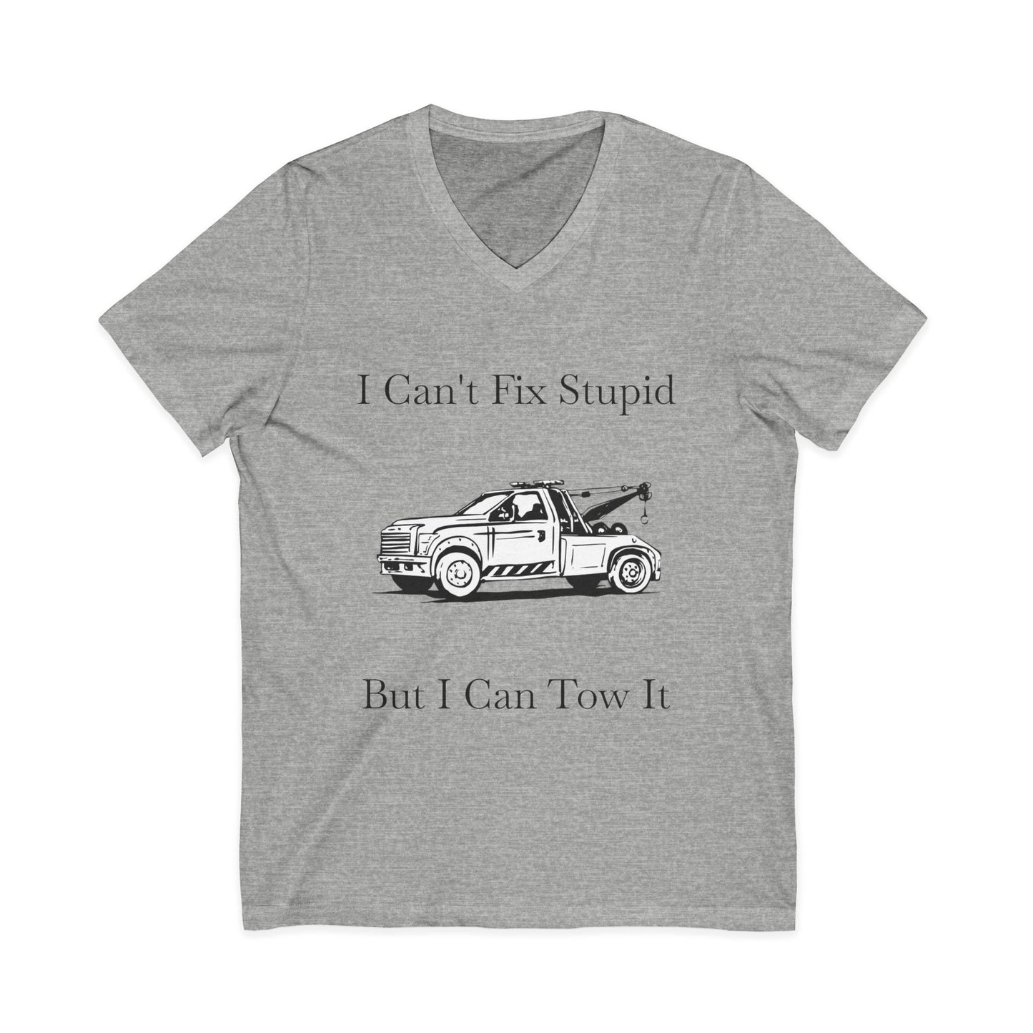 I Can't Fix Stupid Wheel Lift Tow Truck Unisex Short Sleeve V-Neck Tee