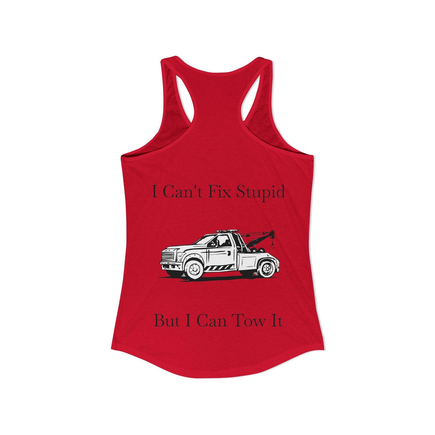 I Can't Fix Stupid Wheel Lift Tow Truck Women's Racerback Tank
