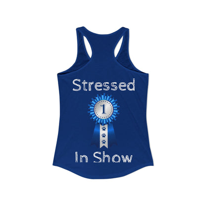 Stressed In Show Women's Racerback Tank