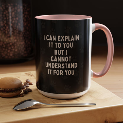 I Cannot Understand It For You 2-Tone Coffee Mug