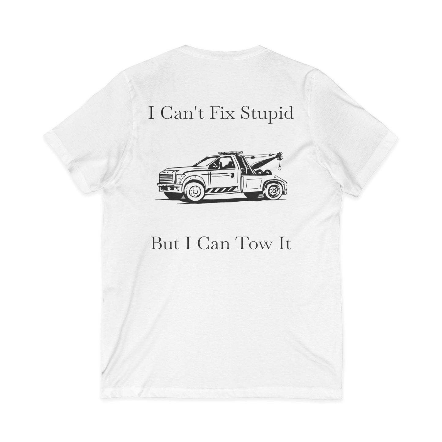 I Can't Fix Stupid Wheel Lift Tow Truck Unisex Short Sleeve V-Neck Tee