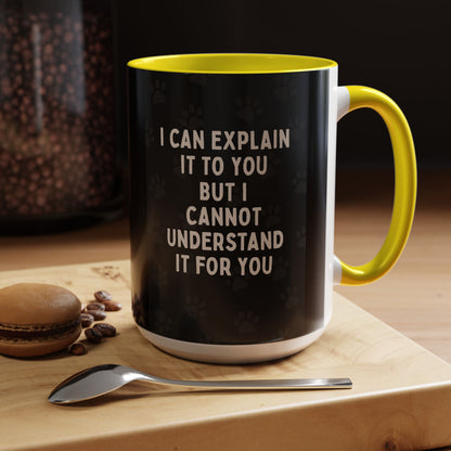 I Cannot Understand It For You 2-Tone Coffee Mug
