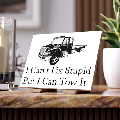 I Can't Fix Stupid Flatbed Tow Truck Ceramic Photo Tile